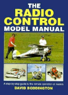 Radio Control Model Manual: A Step-By-Step Guide to the Remote Operation of Models