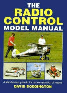 Radio Control Model Manual: A Step-By-Step Guide to the Remote Operation of Models - Boddington, D