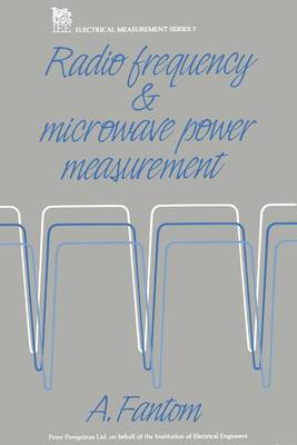 Radio Frequency and Microwave Power Measurement - Fantom, Alan E (Editor)