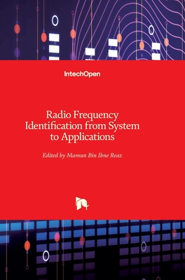 Radio Frequency Identification: from System to Applications - Reaz, Mamun Bin Ibne (Editor)