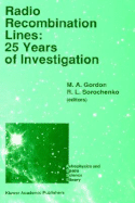 Radio Recombination Lines: 25 Years of Investigation: Proceeding of the 125th Colloquium of the International Astronomical Union, Held in Puschino, U.S.S.R., September 11-16, 1989