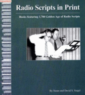 Radio Scripts in Print: Books Featuring 1, 700 Golden Age of Radio Scripts