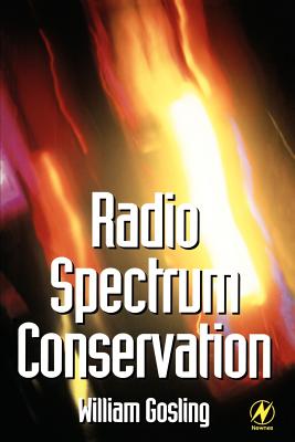 Radio Spectrum Conservation: Radio Engineering Fundamentals - Gosling, William