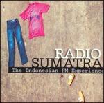 Radio Sumatra: The Indonesian FM Experience - Various Artists