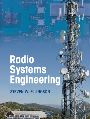 Radio Systems Engineering - Ellingson, Steven W.