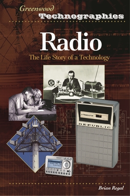 Radio: The Life Story of a Technology - Regal, Brian