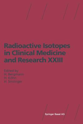 Radioactive Isotopes in Clinical Medicine and Research XXIII - Sinzinger, H (Editor), and Bergmann, Helmar (Editor), and Khn, H (Editor)