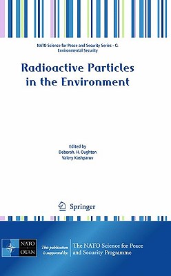 Radioactive Particles in the Environment - Oughton, Deborah (Editor), and Kashparov, Valery (Editor)