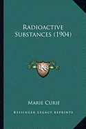 Radioactive Substances (1904)