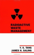 Radioactive Waste Management - Tang, Y S, and Saling, James