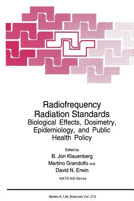 Radiofrequency Radiation Standards: Biological Effects, Dosimetry, Epidemiology, and Public Health Policy - Klauenberg, B Jon (Editor), and Grandolfo, Martino (Editor), and Erwin, David N (Editor)