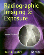 Radiographic Imaging & Exposure - Fauber, Terri L, Edd