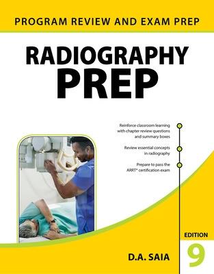Radiography Prep (Program Review and Exam Preparation), Ninth Edition - Saia, D a