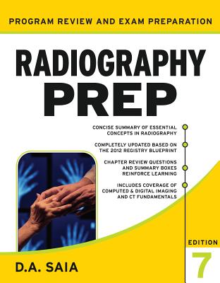 Radiography Prep Program Review and Exam Preparation, Seventh Edition - Saia, D a