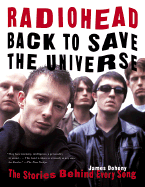 Radiohead: Back to Save the Universe: The Stories Behind Every Song