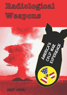 Radiological Weapons: America's Cold War Experience