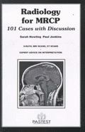 Radiology for MRCP: 101 Cases for Discussion - Howling, Sarah J., and Jenkins, Paul J.