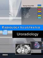 Radiology Illustrated: Uroradiology - Kim, Seung-Hyup