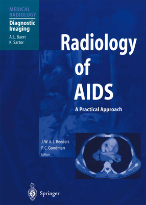 Radiology of AIDS - Reeders, J W A J (Editor), and Baert, A L (Foreword by), and Goodman, P C (Editor)