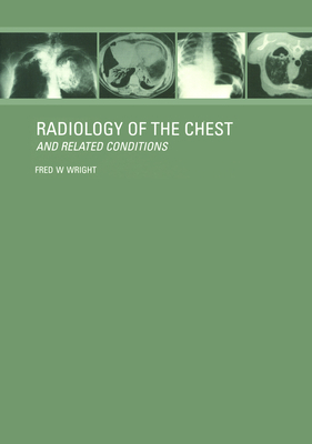 Radiology of the Chest and Related Conditions - Wright, F W