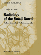 Radiology of the Small Bowel: Modern Enteroclysis Technique and Atlas