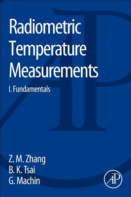 Radiometric Temperature Measurements: I. Fundamentals Volume 42 - Zhang, Zhuomin M, and Tsai, Benjamin K, and Machin, Graham