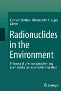 Radionuclides in the Environment: Influence of Chemical Speciation and Plant Uptake on Radionuclide Migration