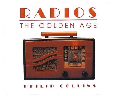 Radios: The Golden Age - Collins, Philip