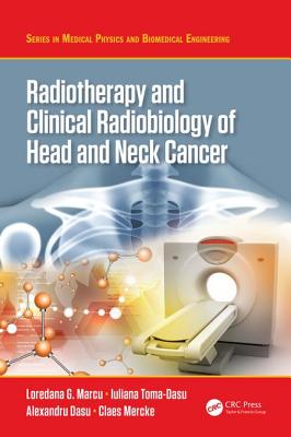 Radiotherapy and Clinical Radiobiology of Head and Neck Cancer - Marcu, Loredana G., and Toma-Dasu, Iuliana, and Dasu, Alexandru