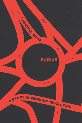 Radius: A Story of Feminist Revolution - El-Rifae, Yasmin