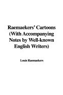 Raemaekers' Cartoons with Accompanying Notes by Well-Known English Writers