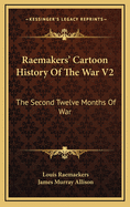 Raemakers' Cartoon History of the War V2: The Second Twelve Months of War