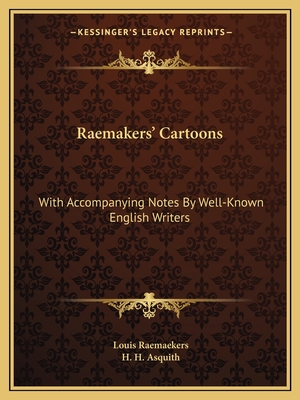 Raemakers' Cartoons: With Accompanying Notes by Well-Known English Writers - Raemaekers, Louis, and Asquith, H H