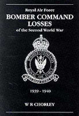 RAF Bomber Command Losses of the Second World War 1: 1939-1940 - Chorley, W. R