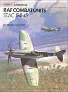 RAF Combat Units: Seac 1941-45