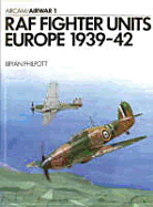 RAF Fighter Units Europe 1939-42