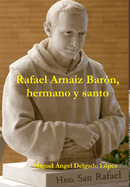 Rafael Arnaiz Bar?n, hermano y santo