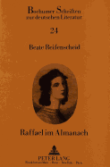 Raffael Im Almanach: Zur Raffaelrezeption in Almanachen Und Taschenbuechern Der Romantik Und Des Biedermeier