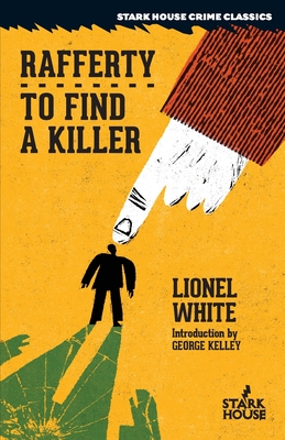 Rafferty / To Find a Killer - White, Lionel, and Kelley, George (Introduction by)