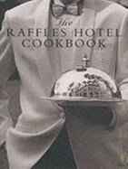 Raffles Hotel Cookbook - Liu, Gretchen