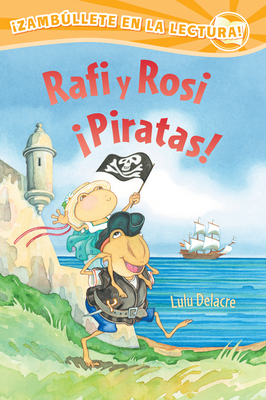 Rafi Y Rosi piratas! - Delacre, Lulu (Illustrator)