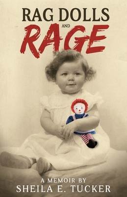 Rag Dolls And Rage: A Memoir - Tucker, Sheila E