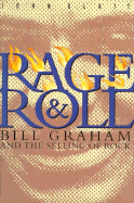 Rage and Roll: Bill Graham and the Selling of Rock