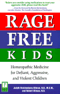 Rage-Free Kids: Homeopathic Medicine for Defiant, Aggressive, and Violent Children - Reichenberg-Ullman, Judyth, and Ullman, Robert