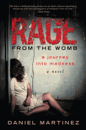 Rage from the Womb: A Journey Into Madness