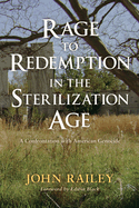 Rage to Redemption in the Sterilization Age