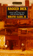 Ragged Dick: Or Street Life in New York with the Boot Blacks