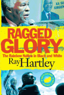 Ragged Glory: The Rainbow Nation in Black and White
