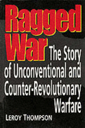 Ragged War: The Story of Unconventional and Counter-Revolutionary Warfare