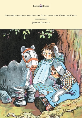 Raggedy Ann and Andy and the Camel with the Wrinkled Knees - Illustrated by Johnny Gruelle - 